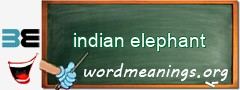 WordMeaning blackboard for indian elephant